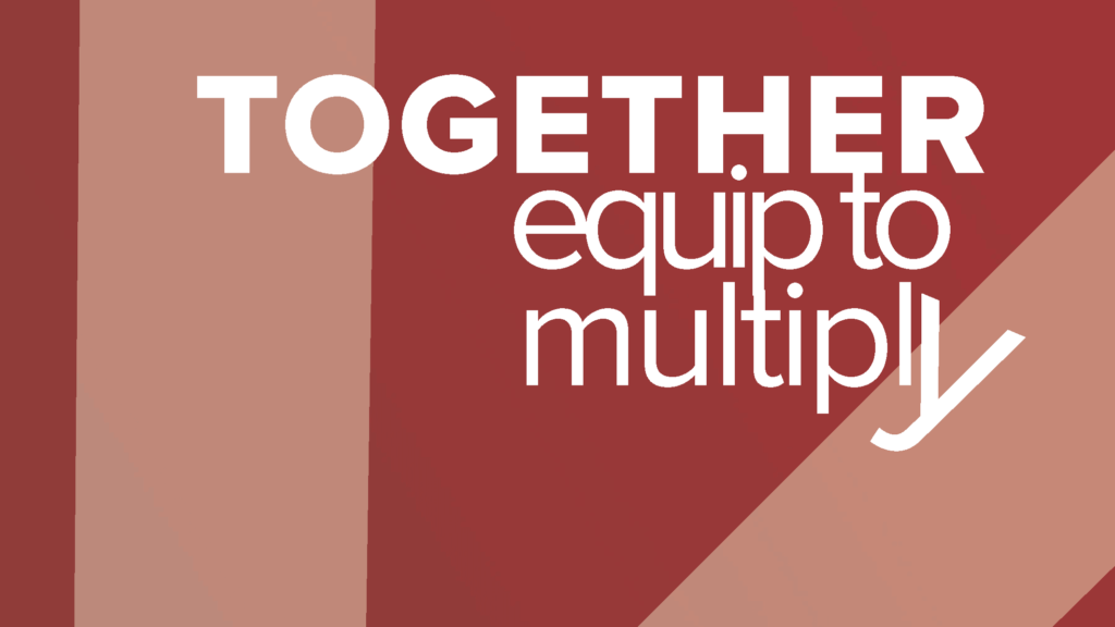TOGETHER-equip-to-multiply